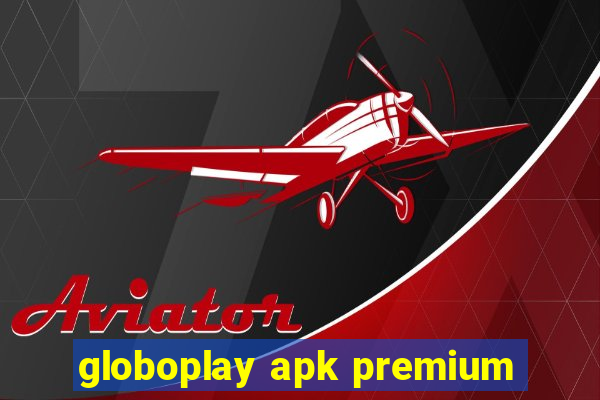 globoplay apk premium